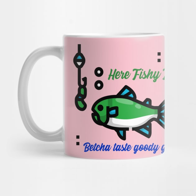 Here fishy fishy; betcha taste goodie good by John Byrne